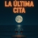 LA ÚLTIMA CITA